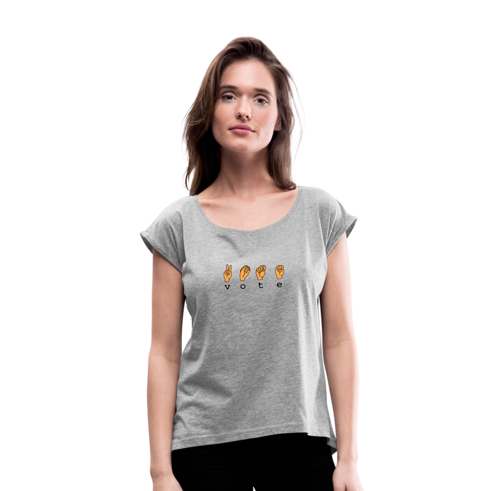VOTE SIGN- Women's Roll Cuff T-Shirt - heather gray