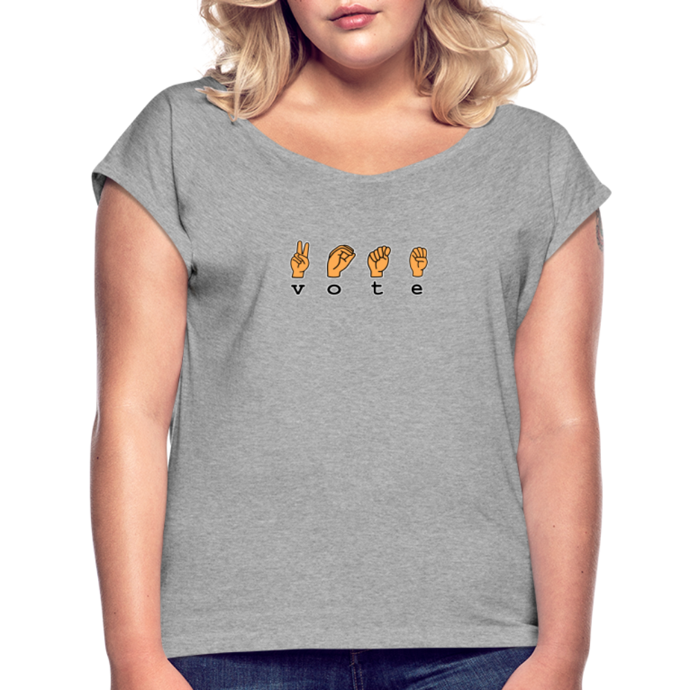 VOTE SIGN- Women's Roll Cuff T-Shirt - heather gray