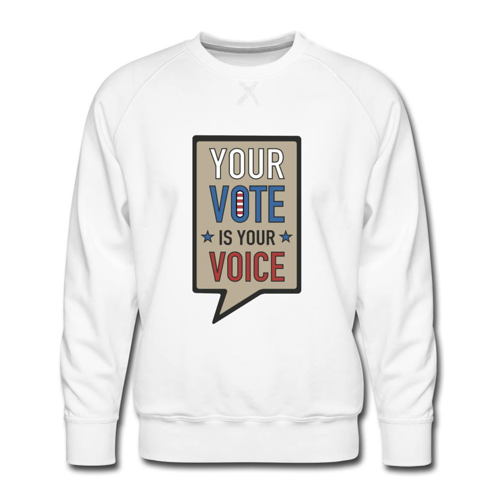 Your Vote is Your Voice - Men’s Premium Sweatshirt - white