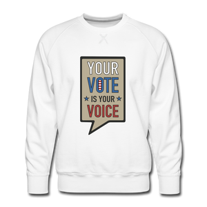 Your Vote is Your Voice - Men’s Premium Sweatshirt - white