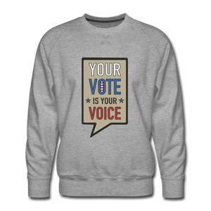 Your Vote is Your Voice - Men’s Premium Sweatshirt - heather gray