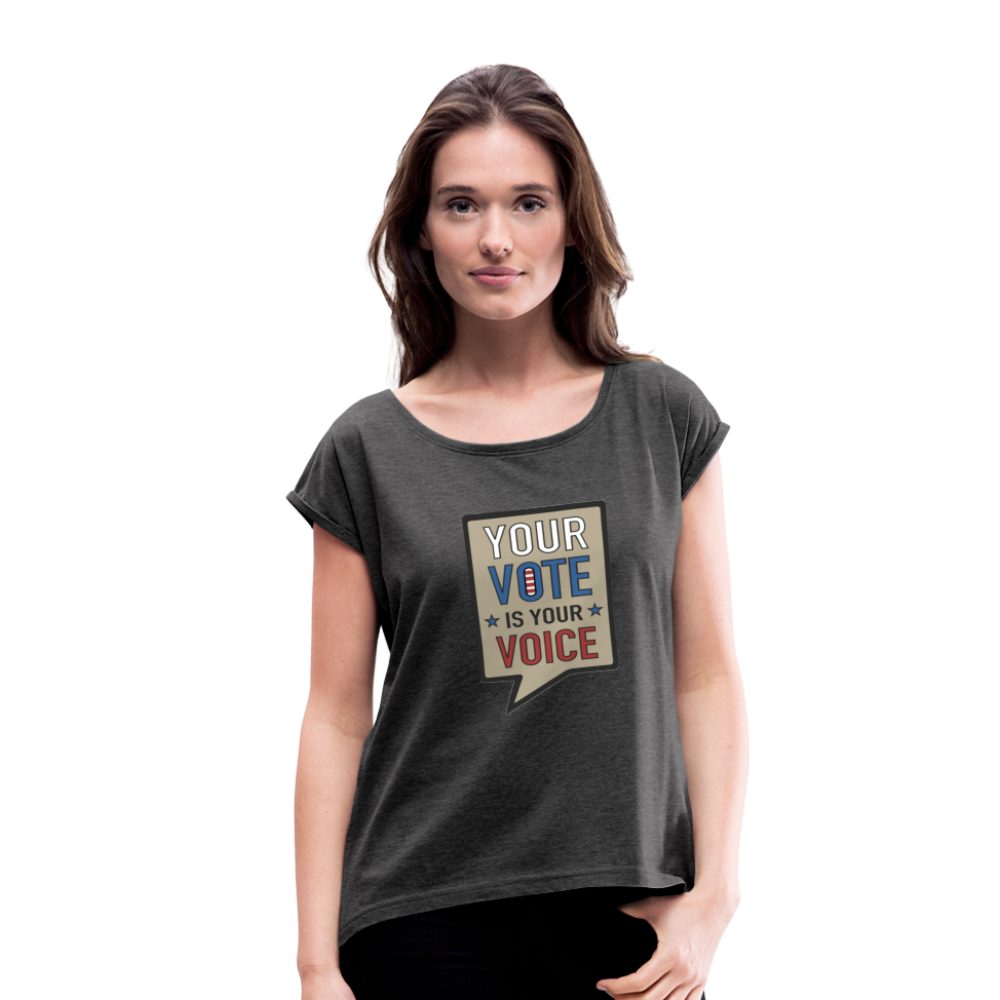 Your Vote is Your Voice - Women's Roll Cuff T-Shirt - heather black