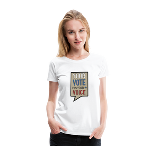 Your Vote is Your Voice - Women’s Premium T-Shirt - white