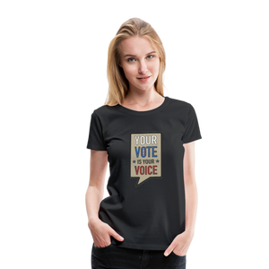 Your Vote is Your Voice - Women’s Premium T-Shirt - black