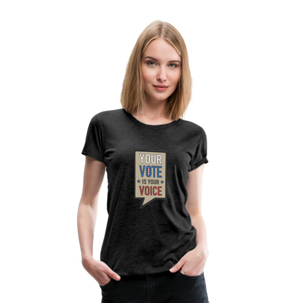 Your Vote is Your Voice - Women’s Premium T-Shirt - charcoal gray