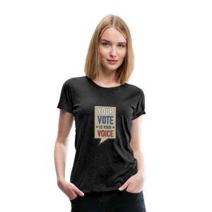 Your Vote is Your Voice - Women’s Premium T-Shirt - charcoal gray