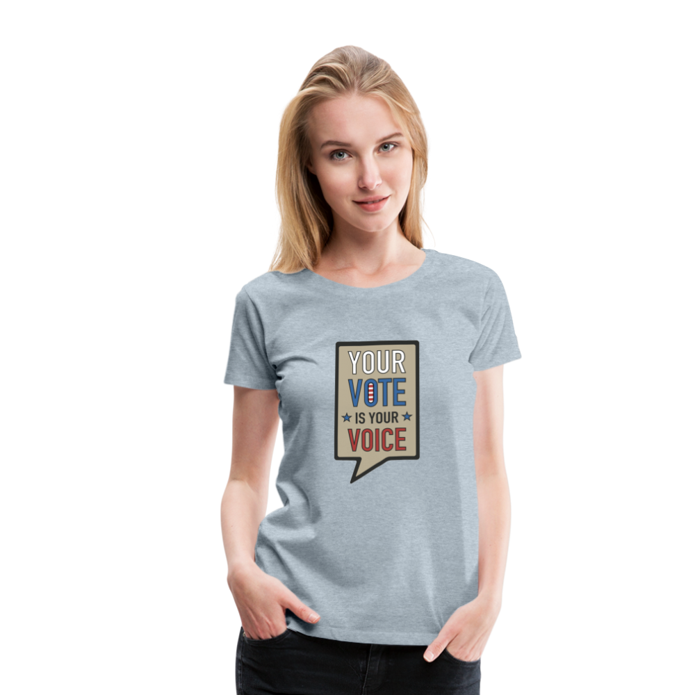 Your Vote is Your Voice - Women’s Premium T-Shirt - heather ice blue