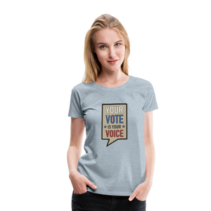 Your Vote is Your Voice - Women’s Premium T-Shirt - heather ice blue