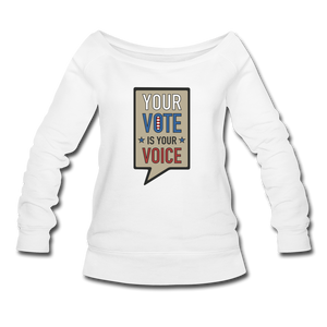 Your Vote is Your Voice  - Women's Wideneck Sweatshirt - white
